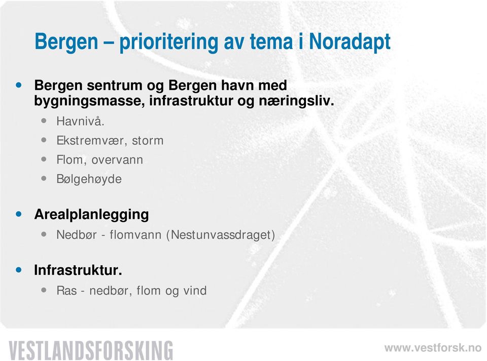 Ekstremvær, storm Flom, overvann Bølgehøyde Arealplanlegging