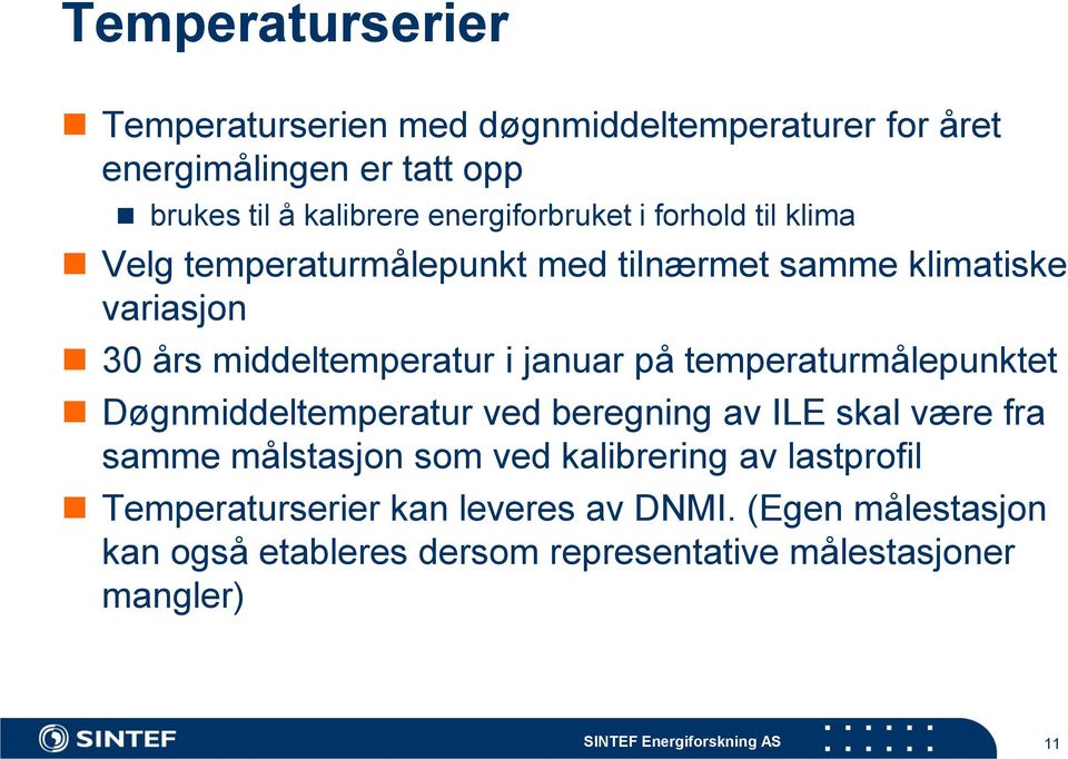 januar på temperaturmålepunktet Døgnmiddeltemperatur ved beregning av ILE skal være fra samme målstasjon som ved kalibrering av