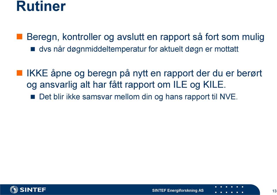 en rapport der du er berørt og ansvarlig alt har fått rapport om ILE og KILE.