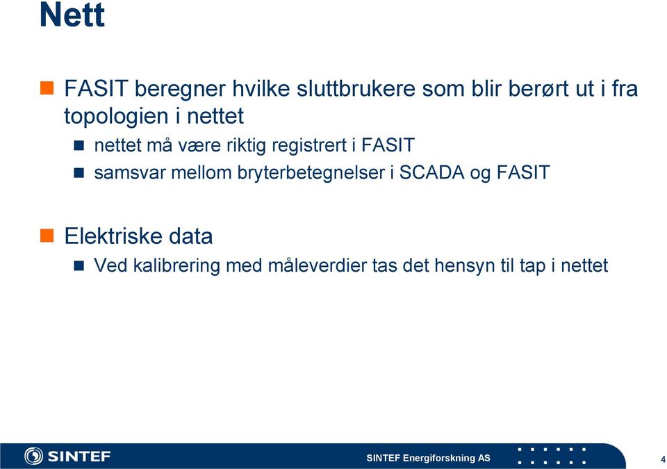 mellom bryterbetegnelser i SCADA og FASIT Elektriske data Ved