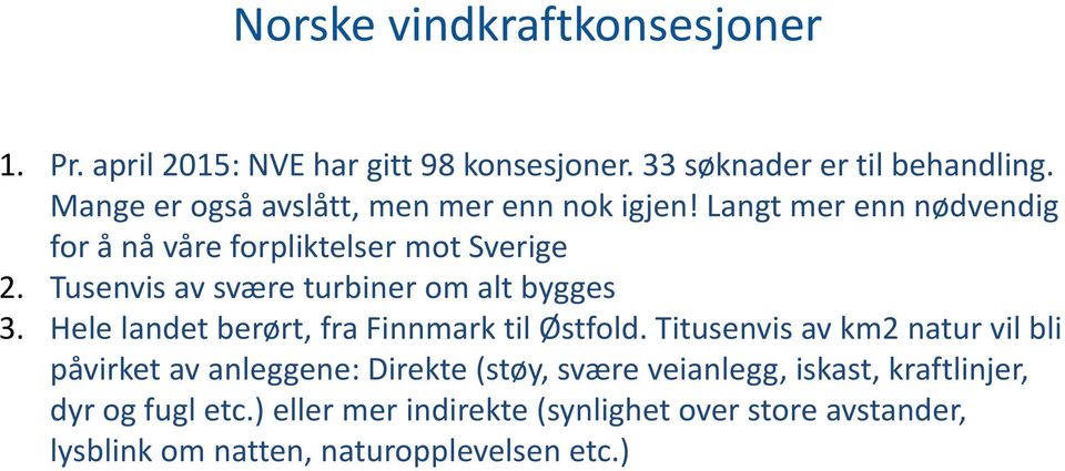 Tusenvis av svære turbiner om alt bygges 3. Hele landet berørt, fra Finnmark til Østfold.