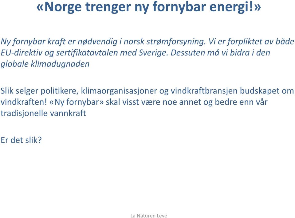 Dessuten må vi bidra i den globale klimadugnaden Slik selger politikere, klimaorganisasjoner og