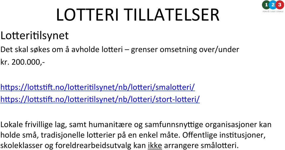 no/loderielsynet/nb/loderi/stort- loderi/ Lokale frivillige lag, samt humanitære og samfunnsnygge