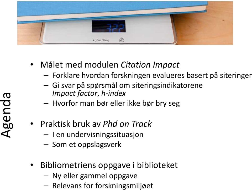 bør eller ikke bør bry seg Praktisk bruk av Phd on Track I en undervisningssituasjon Som et