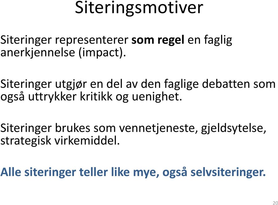 Siteringer utgjør en del av den faglige debatten som også uttrykker kritikk