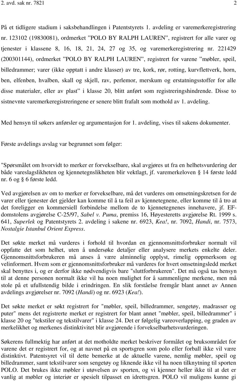 221429 (200301144), ordmerket POLO BY RALPH LAUREN, registrert for varene møbler, speil, billedrammer; varer (ikke opptatt i andre klasser) av tre, kork, rør, rotting, kurvflettverk, horn, ben,