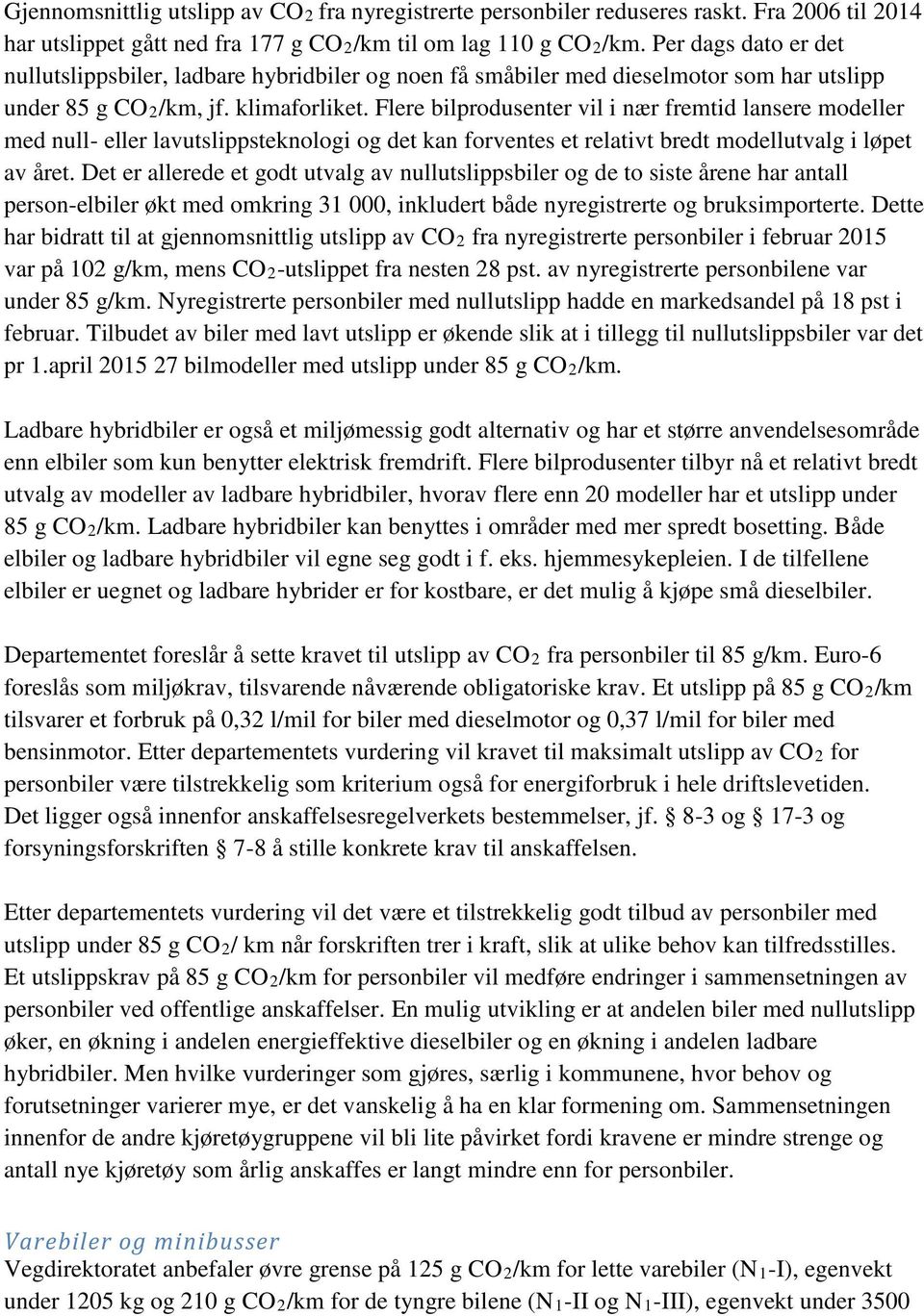 Flere bilprodusenter vil i nær fremtid lansere modeller med null- eller lavutslippsteknologi og det kan forventes et relativt bredt modellutvalg i løpet av året.