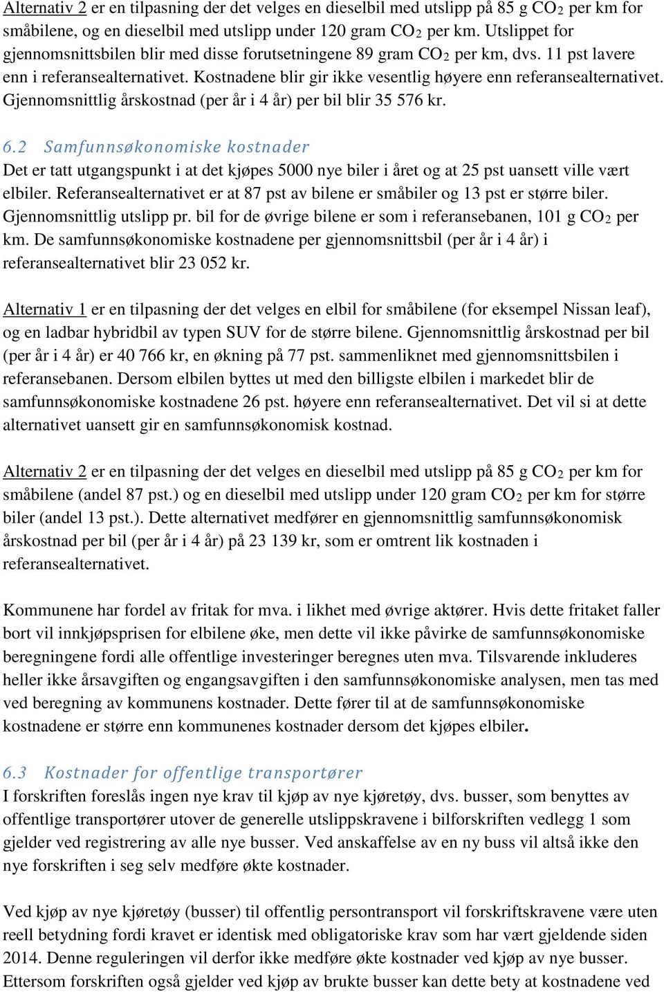 Gjennomsnittlig årskostnad (per år i 4 år) per bil blir 35 576 kr. 6.