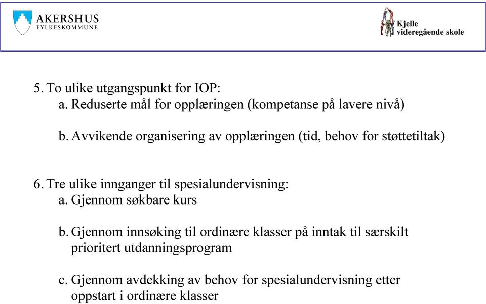 Tre ulike innganger til spesialundervisning: a. Gjennom søkbare kurs b.