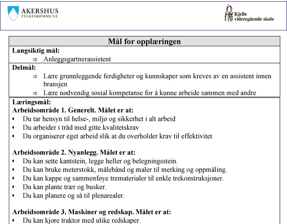 arbeide sammen med andre Læringsmål: Arbeidsområde 1. Generelt.