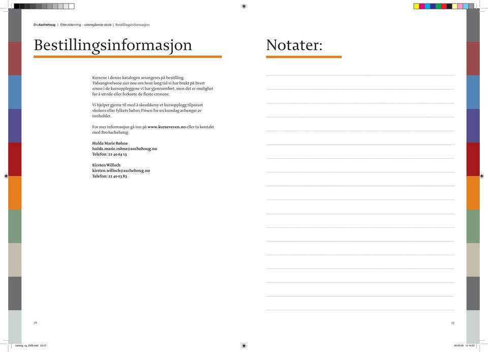 Vi hjelper gjerne til med å skreddersy et kursopplegg tilpasset skolens eller fylkets behov.prisen for en kursdag avhenger av innholdet. For mer informasjon gå inn på www.kurseveven.