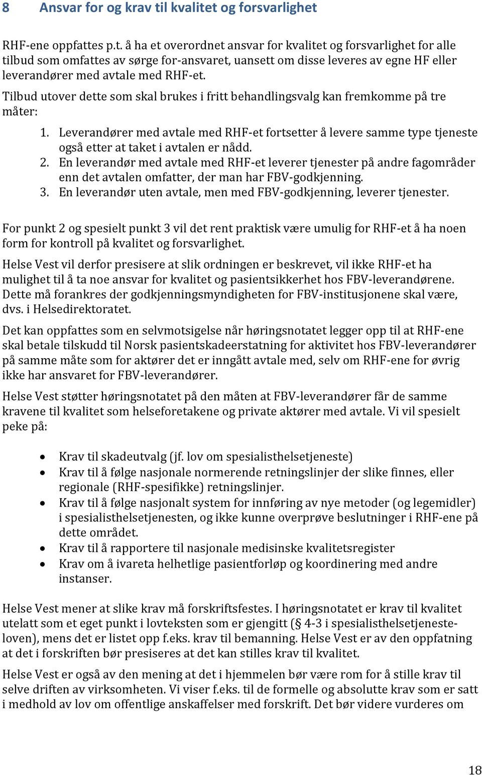 Tilbud utover dette som skal brukes i fritt behandlingsvalg kan fremkomme på tre måter: 1.