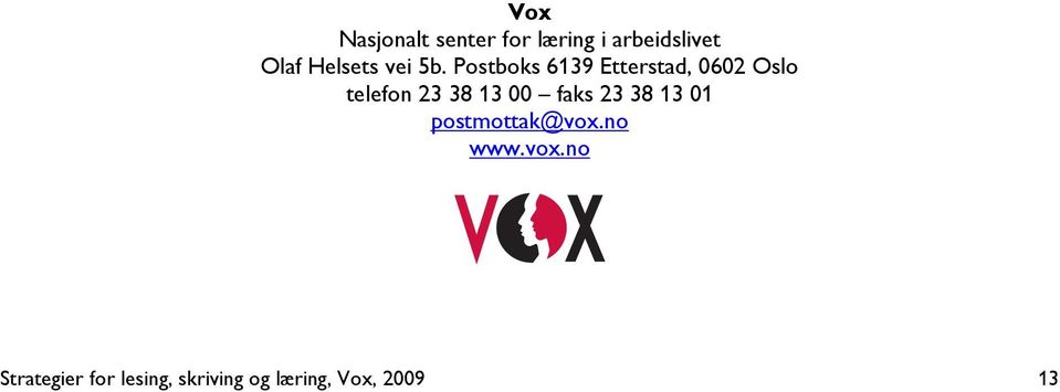 Postboks 6139 Etterstad, 0602 Oslo telefon 23 38 13 00