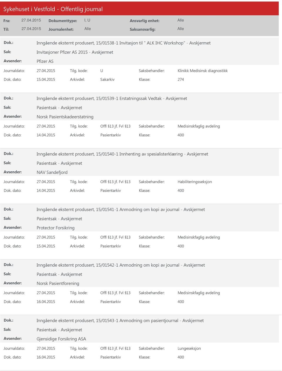 2015 Arkivdel: Pasientarkiv Inngående eksternt produsert, 15/01540-1 Innhenting av spesialisterklæring - Pasientsak - NAV Sandefjord Habiliteringsseksjon Dok. dato: 14.04.