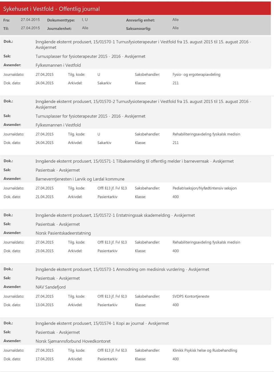 2015 Arkivdel: Sakarkiv Inngående eksternt produsert, 15/01570-2 Turnusfysioterapeuter i Vestfold fra 15. august 2015 til 15.