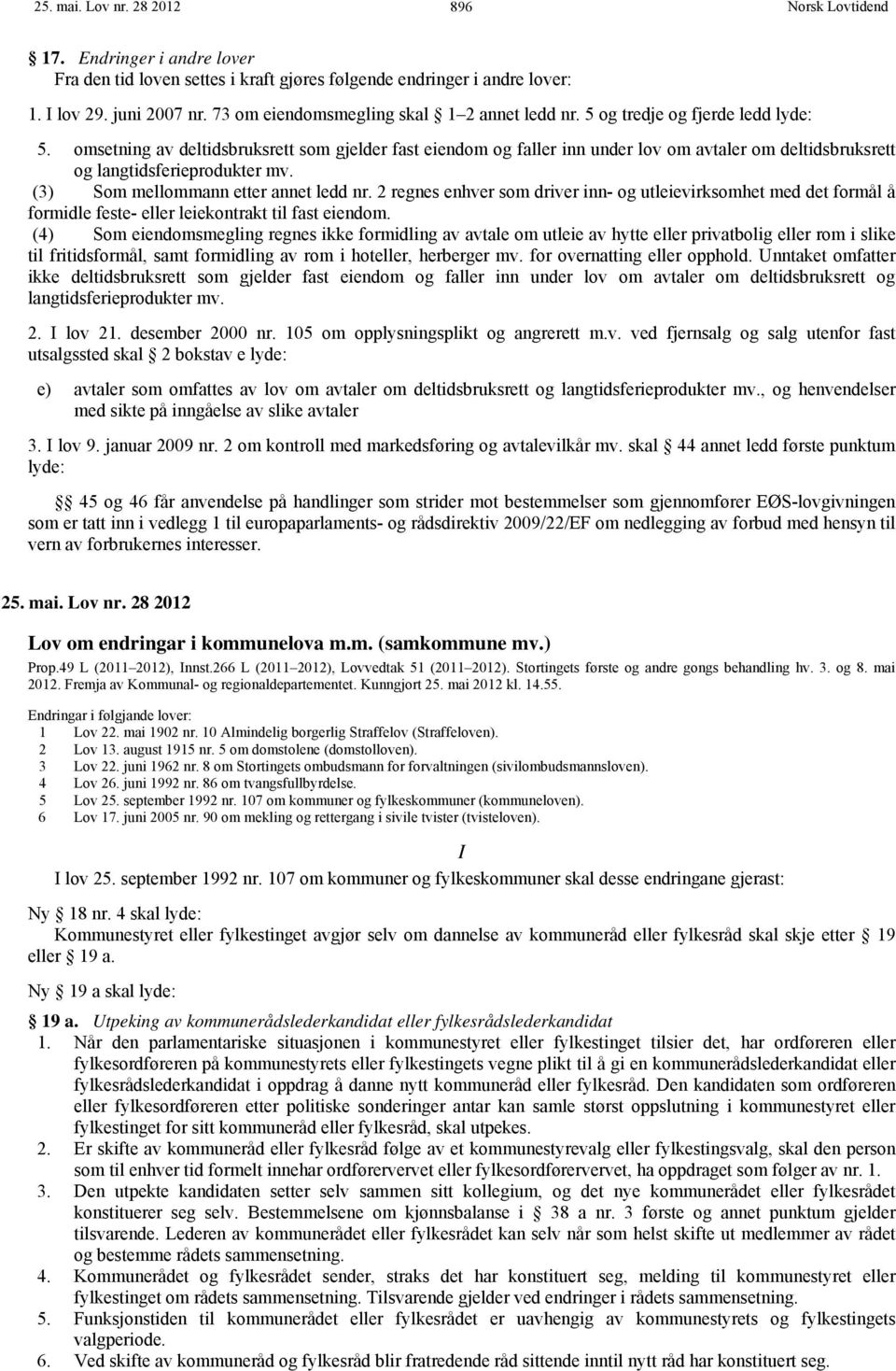 omsetning av deltidsbruksrett som gjelder fast eiendom og faller inn under lov om avtaler om deltidsbruksrett og langtidsferieprodukter mv. (3) Som mellommann etter annet ledd nr.