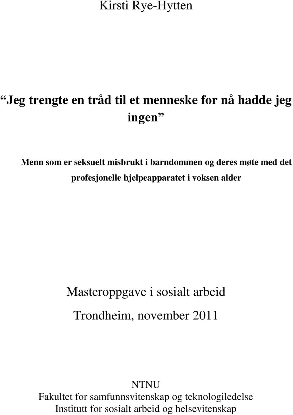 i voksen alder Masteroppgave i sosialt arbeid Trondheim, november 2011 NTNU Fakultet