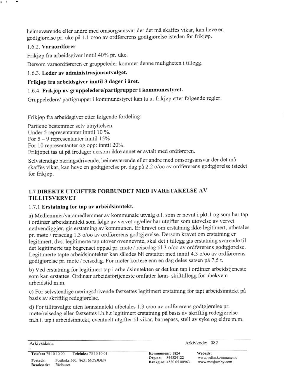 Frikjøp fra arbeidsgiver inntil 3 dager i året. 1.6.4. Frikjøp av gruppeledere/partigrupper i kommunestyret.