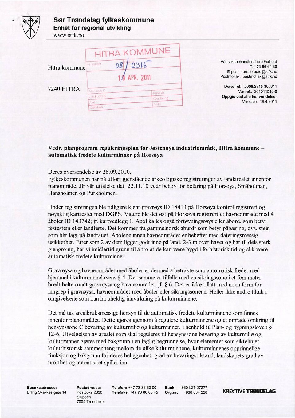 planprogram reguleringsplan for Jøstenøya industriområde, Hitra kommune automatisk fredete kulturminner på Horsøya Deres oversendelse av 28.09.2010.
