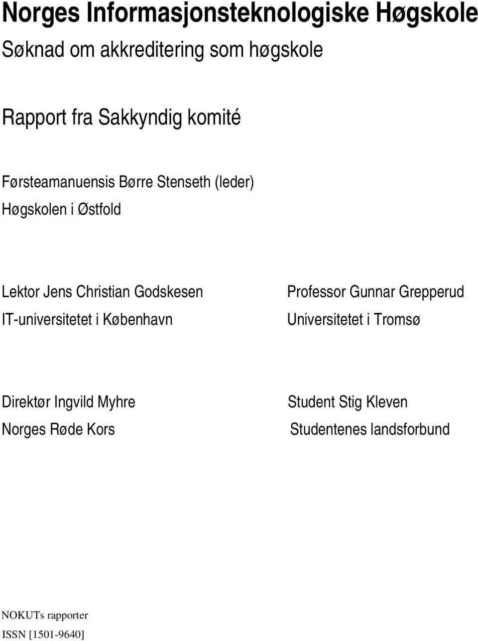 Godskesen IT-universitetet i København Professor Gunnar Grepperud Universitetet i Tromsø Direktør