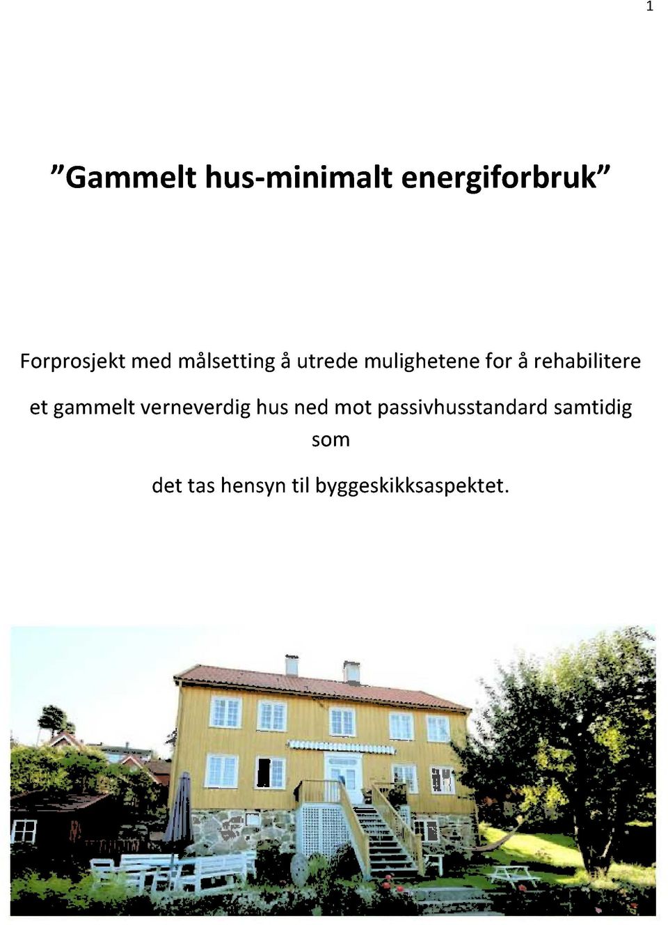 å rehabilitere et gammeltverneverdighusned mot