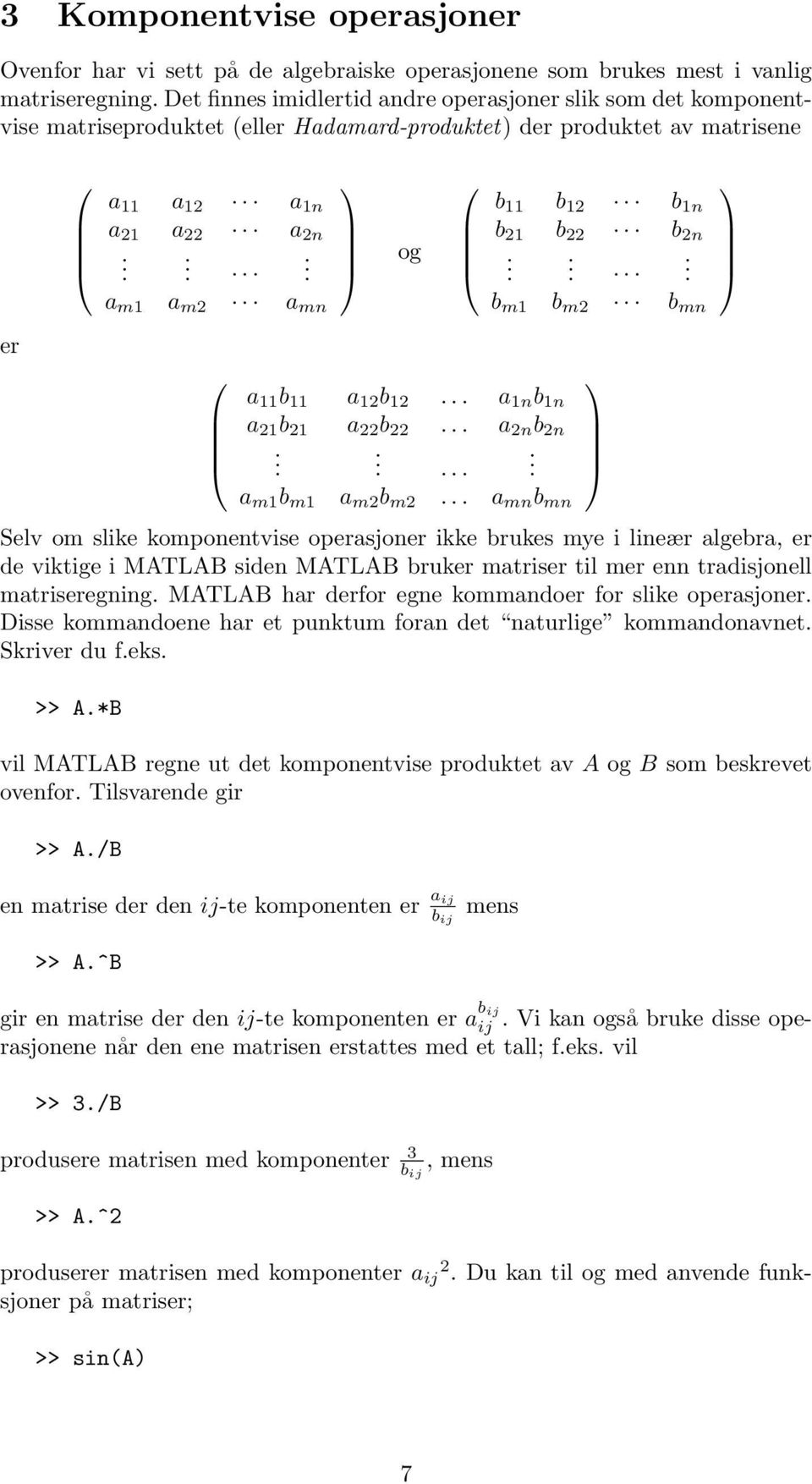 .. a m1 a m2 a mn og a 11 b 11 a 12 b 12... a 1n b 1n a 21 b 21 a 22 b 22... a 2n b 2n...... a m1 b m1 a m2 b m2... a mn b mn b 11 b 12 b 1n b 21 b 22 b 2n.