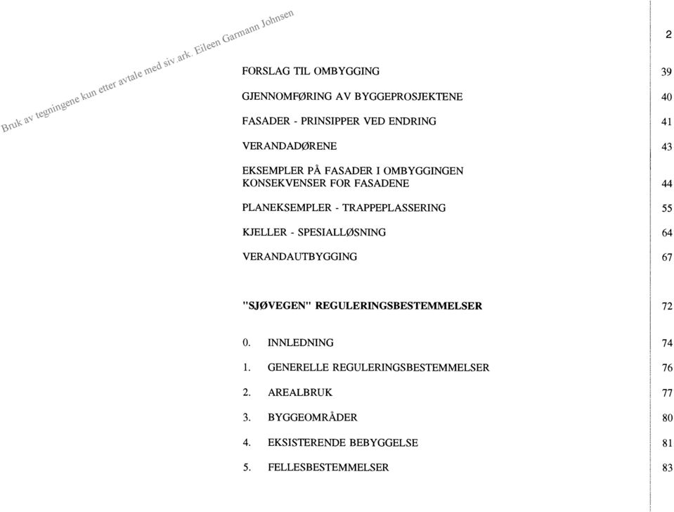 PLANEKSEMPLER - TRAPPEPLASSEFUNG KJELLER - SPESIALL0SNING VERANDAUTBYGGING o. INNLEDNING l.