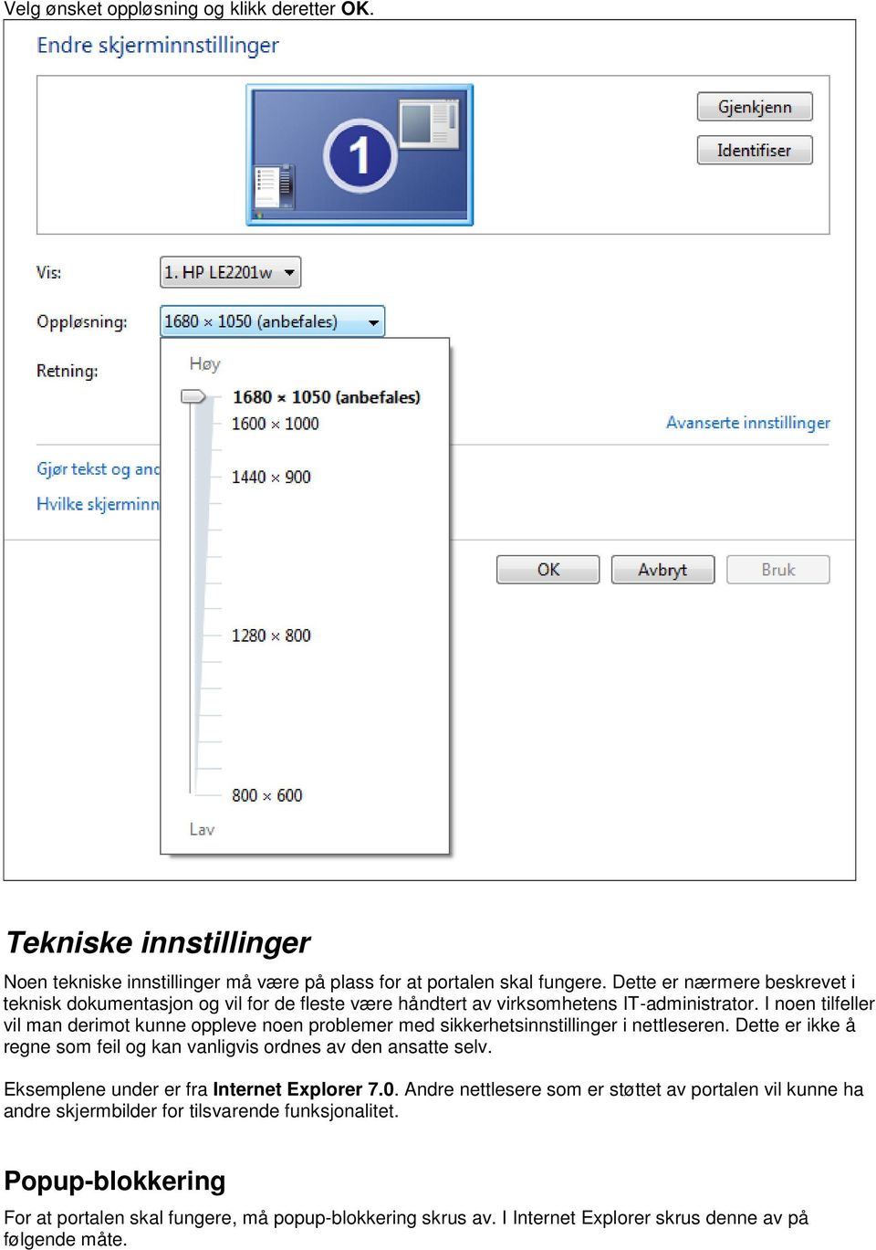 I noen tilfeller vil man derimot kunne oppleve noen problemer med sikkerhetsinnstillinger i nettleseren. Dette er ikke å regne som feil og kan vanligvis ordnes av den ansatte selv.