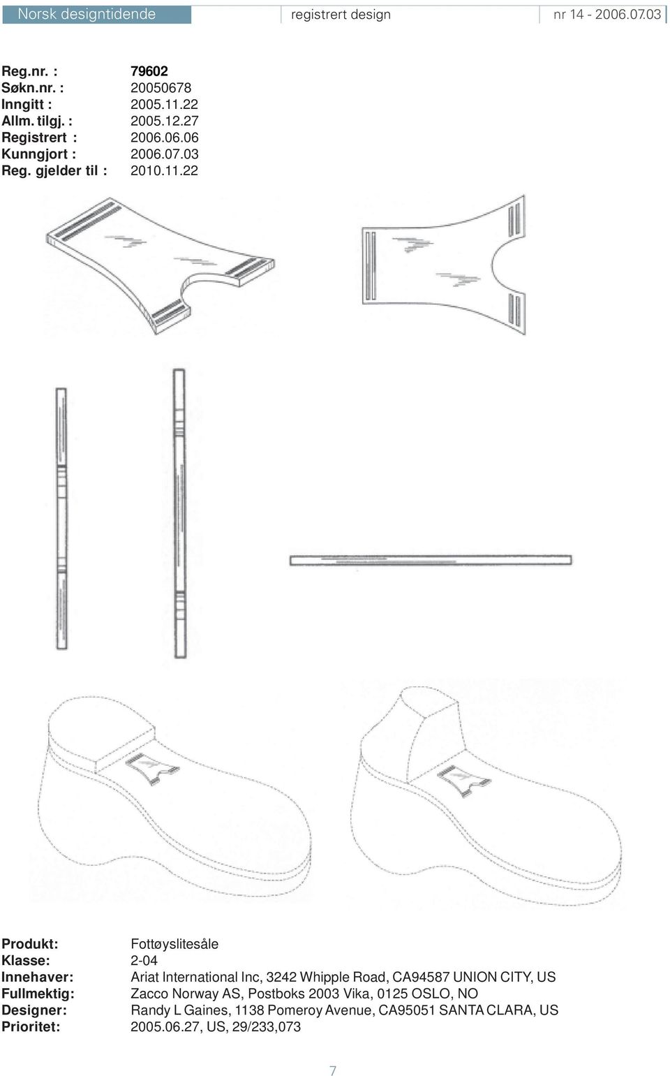 22 Produkt: Fottøyslitesåle Klasse: 2-04 Innehaver: Ariat International Inc, 3242 Whipple Road, CA94587 UNION