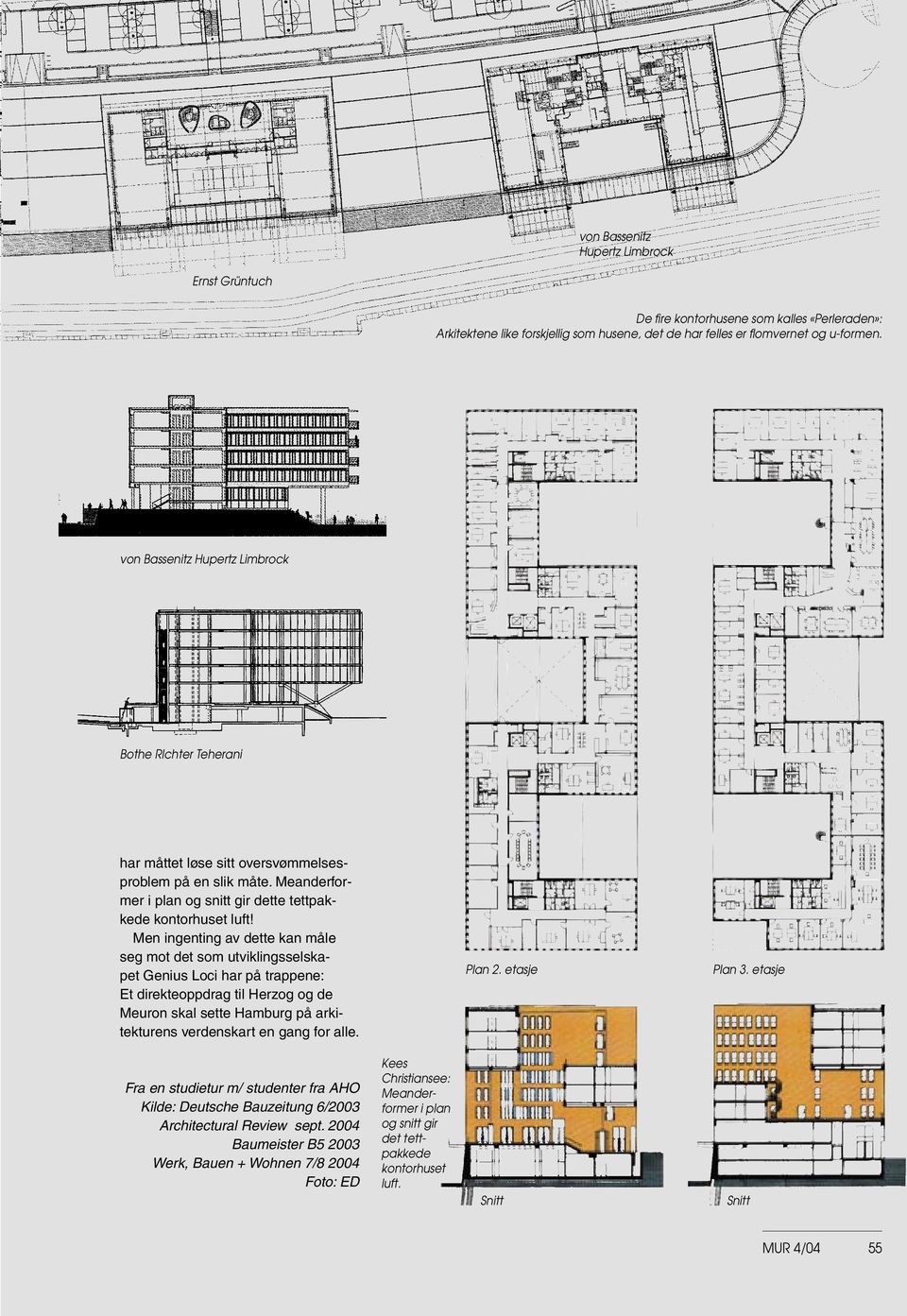 Men ingenting av dette kan måle seg mot det som utviklingsselskapet Genius Loci har på trappene: Et direkteoppdrag til Herzog og de Meuron skal sette Hamburg på arkitekturens verdenskart en gang for