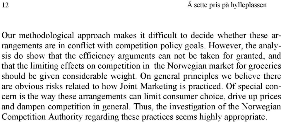 should be given considerable weight. On general principles we believe there are obvious risks related to how Joint Marketing is practiced.