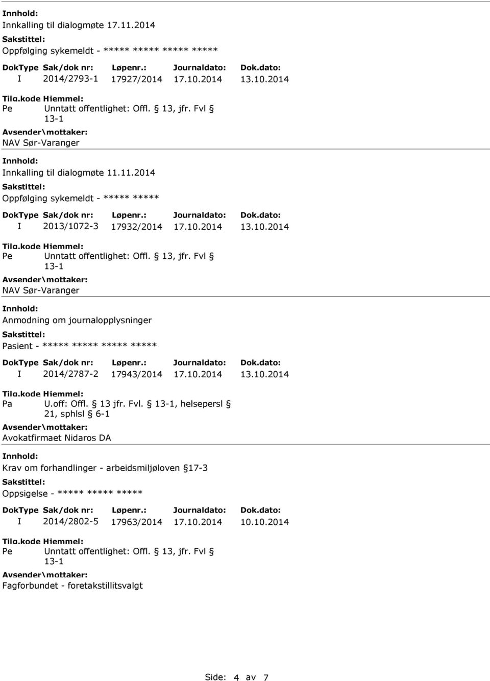 2-3 17932/2014 13.10.2014 NAV Sør-Varanger Anmodning om journalopplysninger Pasient - 2014/2787-2 17943/2014 13.10.2014 Pa.