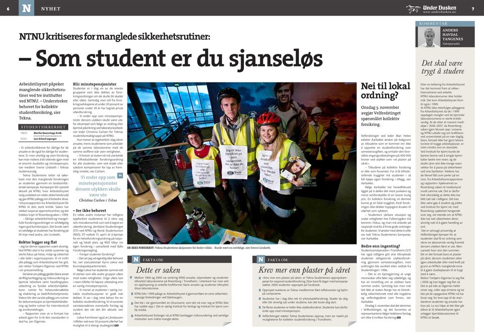 no Lars Erlend Leganger Er arbeidsvilkårene for dårlige for de ansatte er de også for dårlige for studentene.