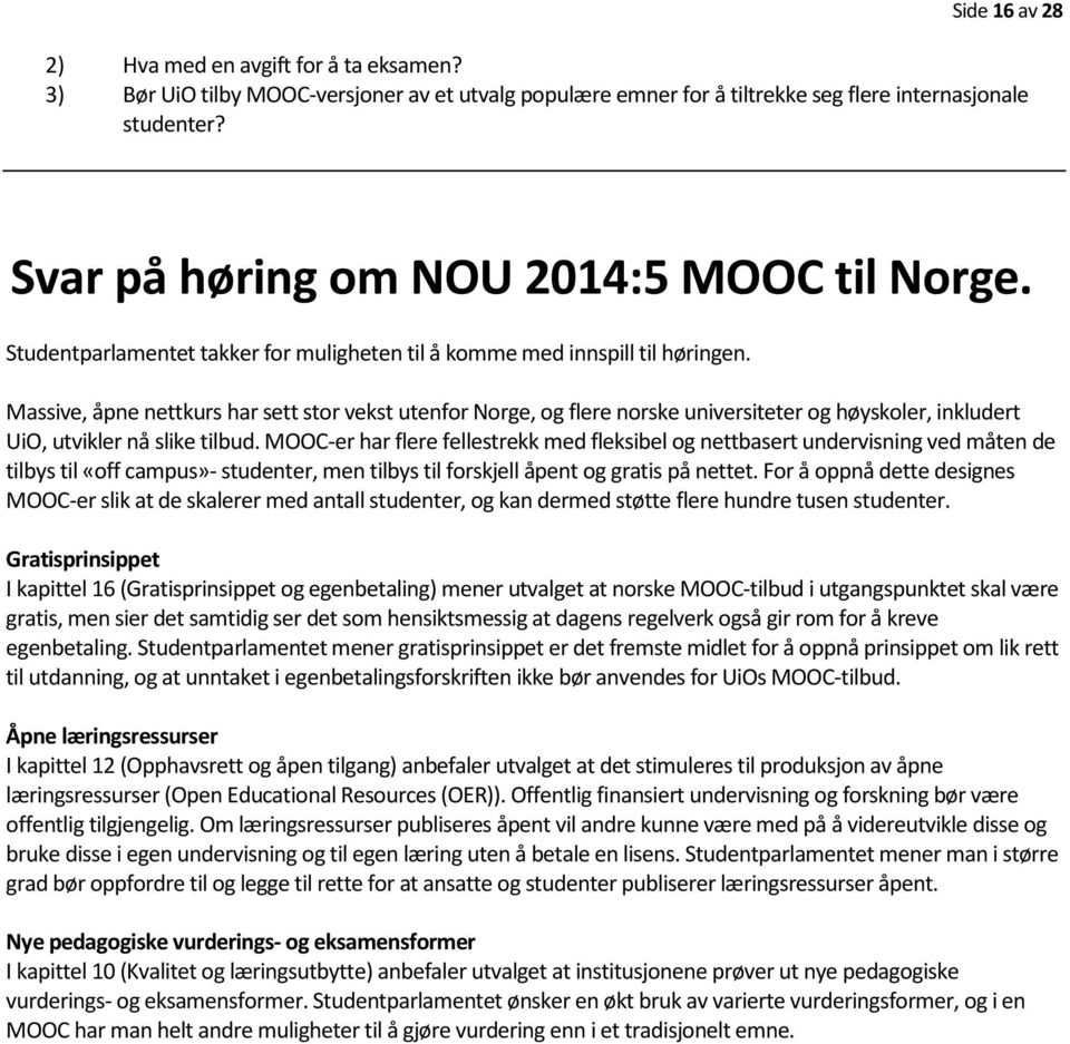 Massive, åpne nettkurs har sett stor vekst utenfor Norge, og flere norske universiteter og høyskoler, inkludert UiO, utvikler nå slike tilbud.