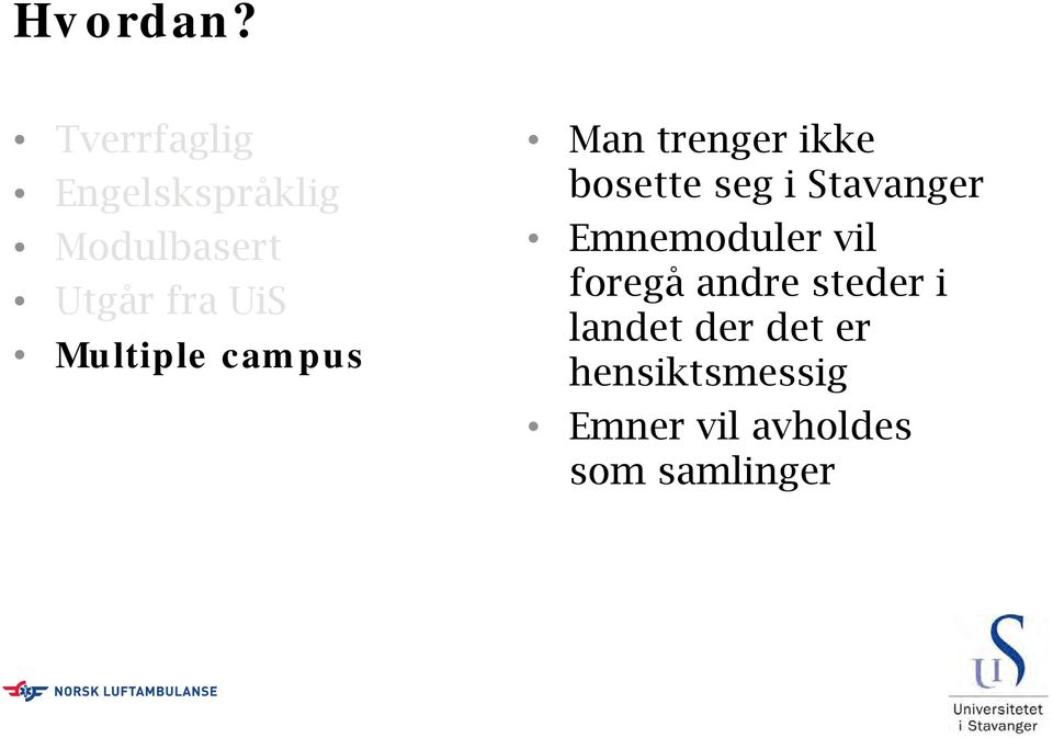 Multiple campus Man trenger ikke bosette seg i