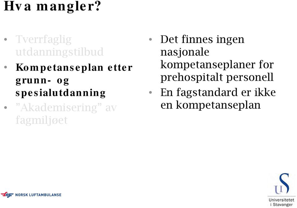 og spesialutdanning Akademisering av fagmiljøet Det