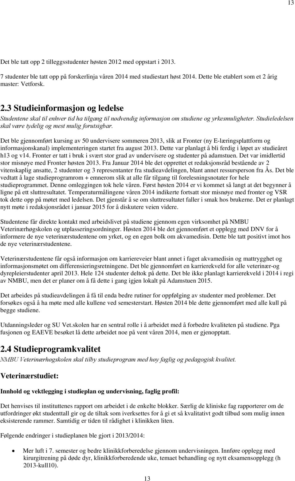 Studieledelsen skal være tydelig og mest mulig forutsigbar.