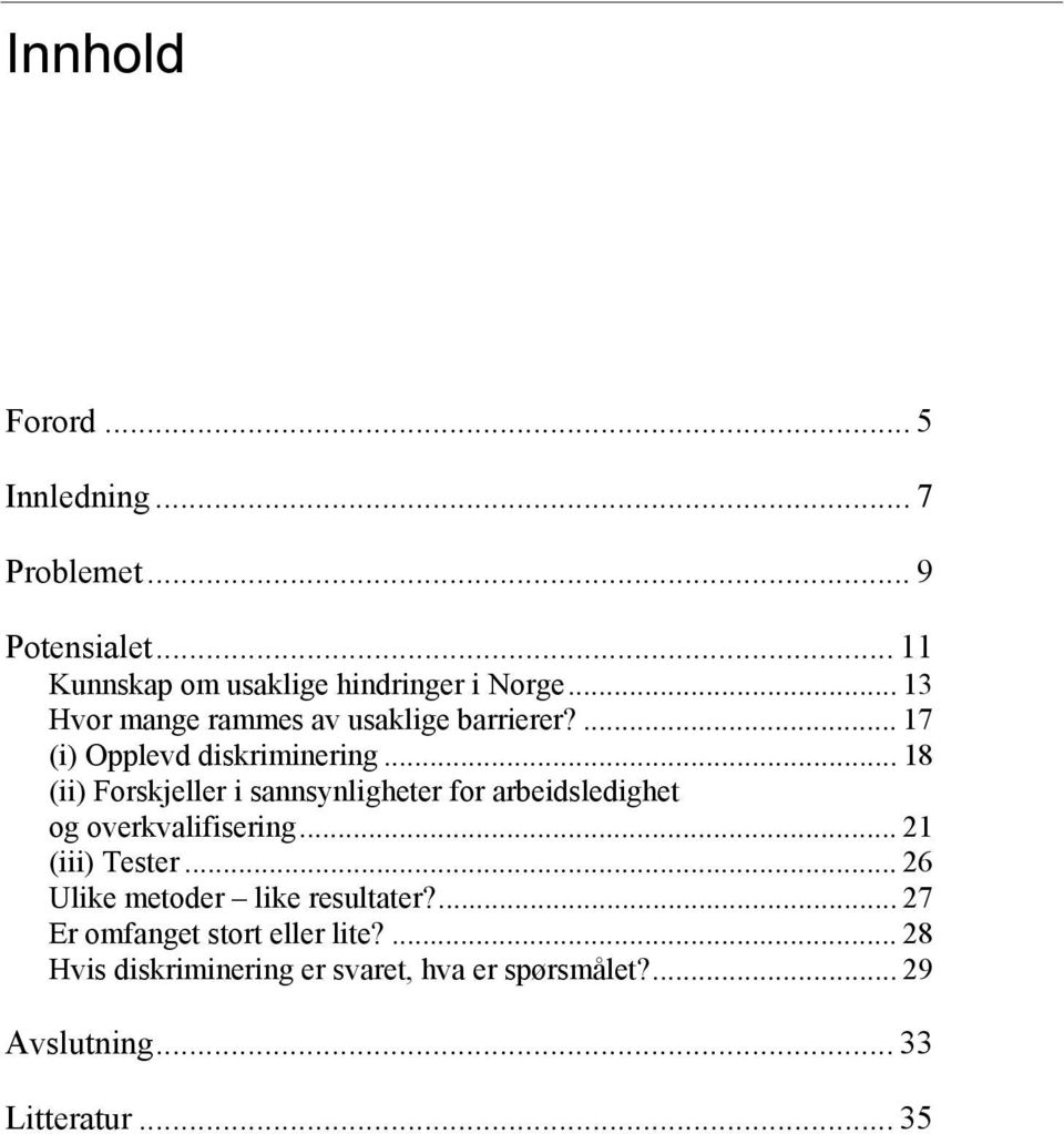 .. 18 (ii) Forskjeller i sannsynligheter for arbeidsledighet og overkvalifisering... 21 (iii) Tester.