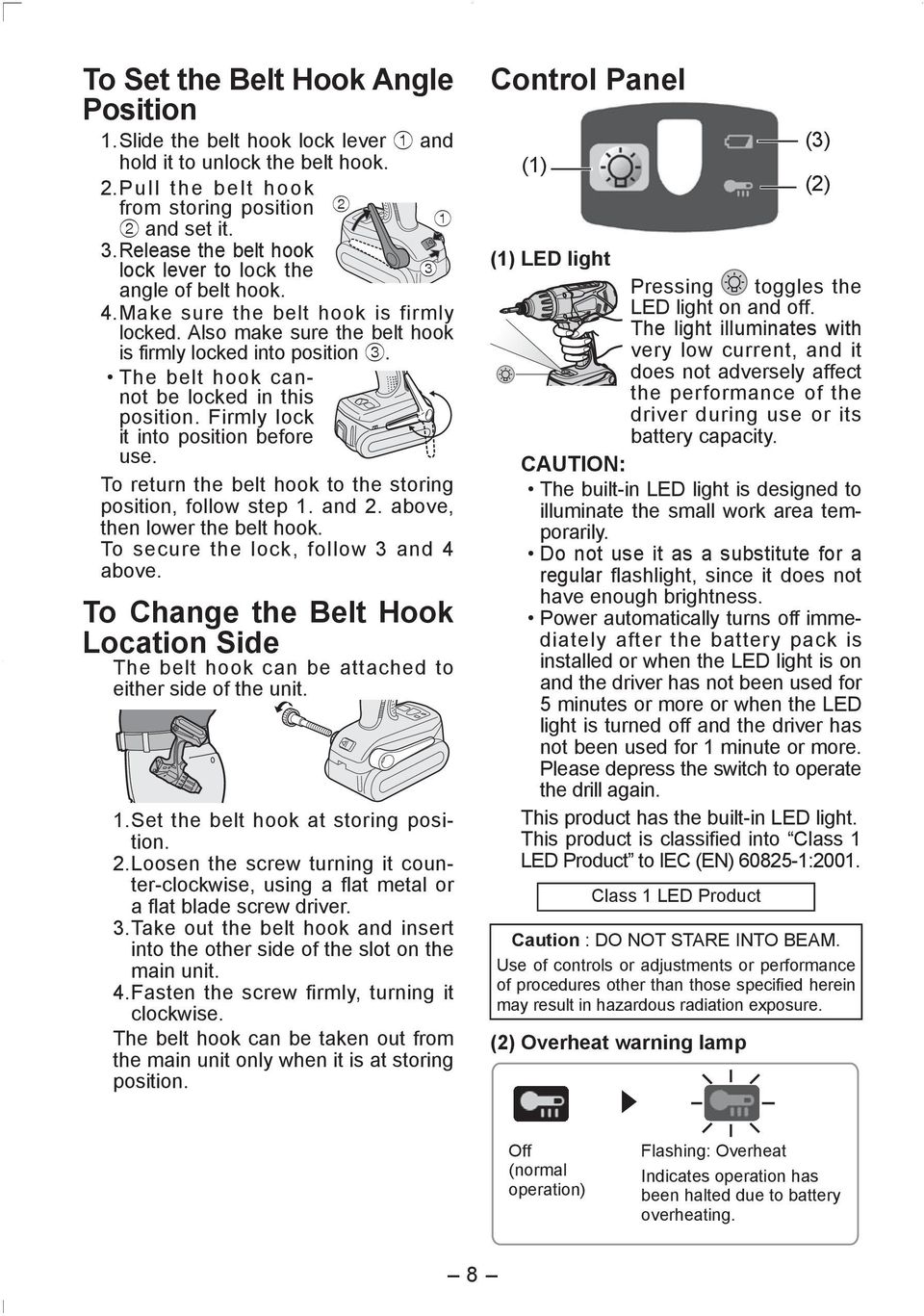 The belt hook cannot be locked in this position. Firmly lock it into position before use. To return the belt hook to the storing position, follow step 1. and 2. above, then lower the belt hook.