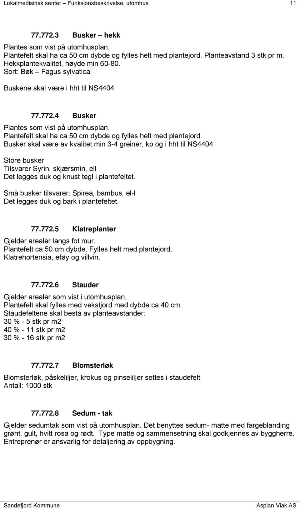 Plantefelt skal ha ca 50 cm dybde og fylles helt med plantejord.