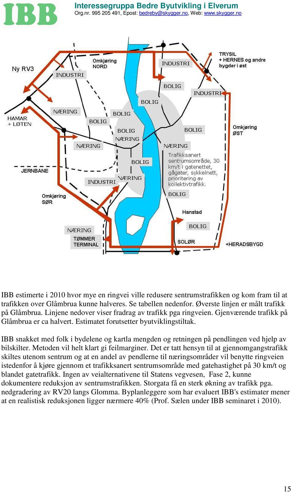 IBB snakket med folk i bydelene og kartla mengden og retningen på pendlingen ved hjelp av bilskilter. Metoden vil helt klart gi feilmarginer.