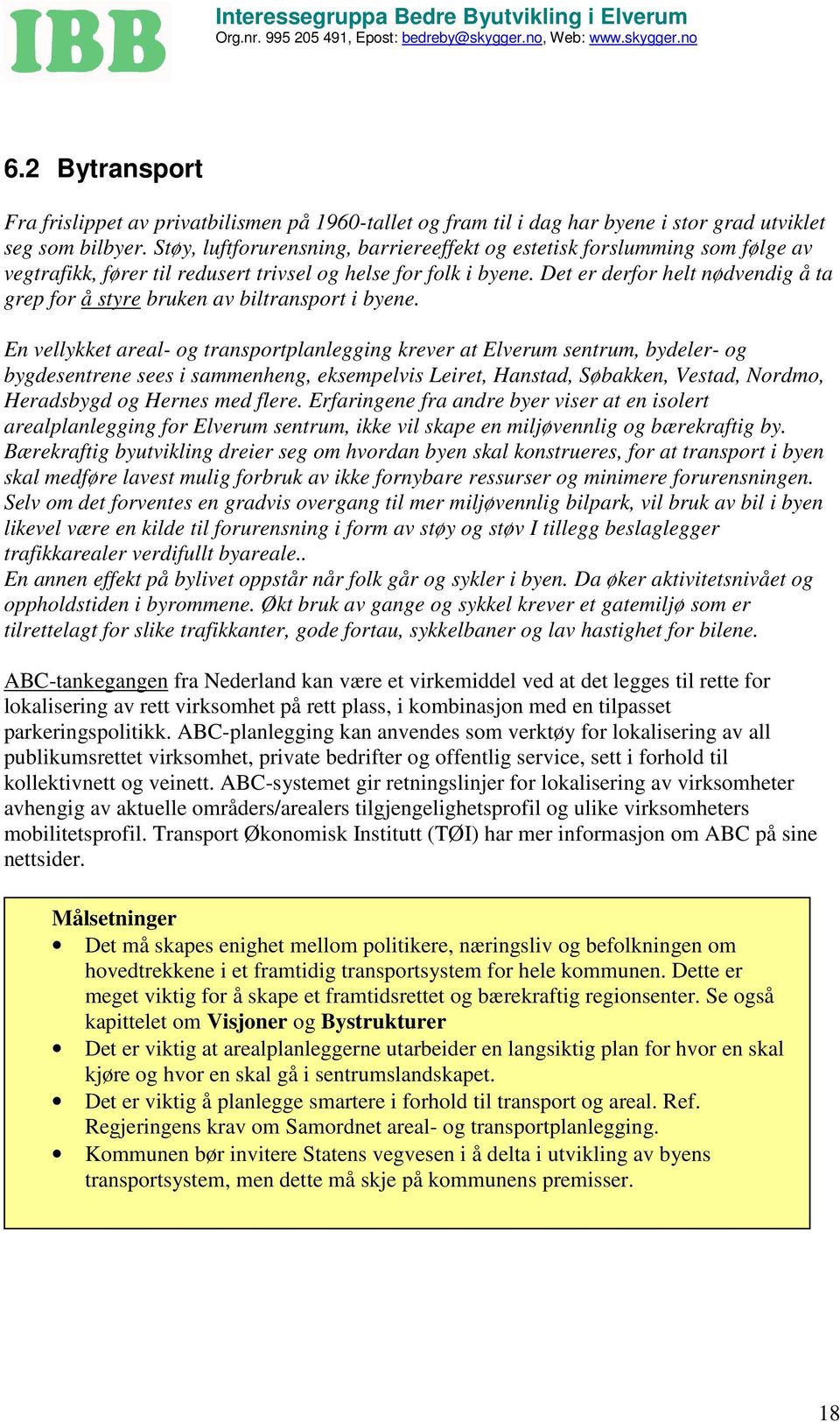 Det er derfor helt nødvendig å ta grep for å styre bruken av biltransport i byene.