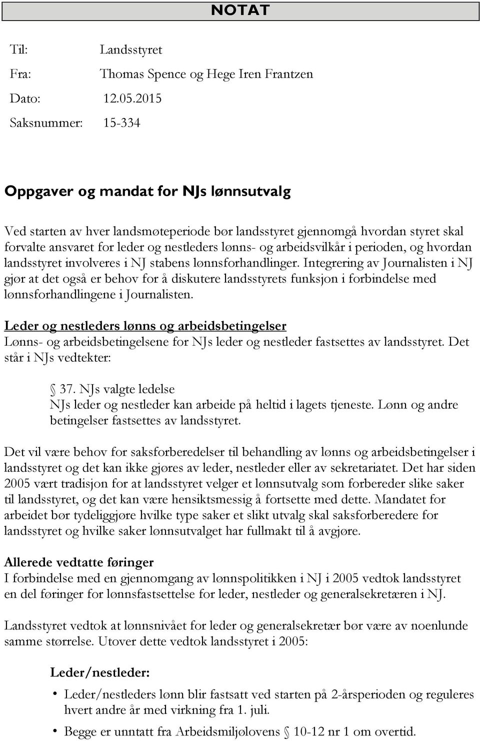 arbeidsvilkår i perioden, og hvordan landsstyret involveres i NJ stabens lønnsforhandlinger.