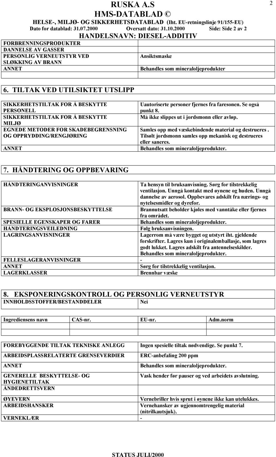 TILTAK VED UTILSIKTET UTSLIPP SIKKERHETSTILTAK FOR Å BESKYTTE PERSONELL SIKKERHETSTILTAK FOR Å BESKYTTE MILJØ EGNEDE METODER FOR SKADEBEGRENSNING OG OPPRYDDING/RENGJØRING Uautoriserte personer