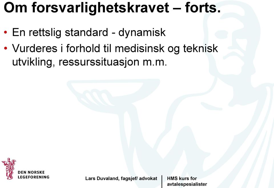 Vurderes i forhold til medisinsk