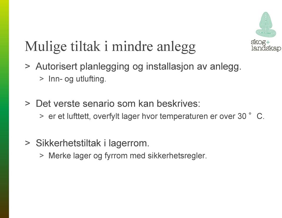 > Det verste senario som kan beskrives: > er et lufttett, overfylt