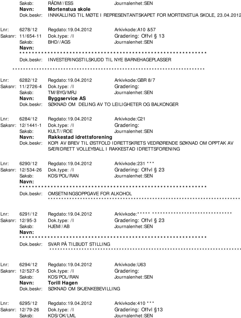 type: /I Saksb: TM/BYG/MRJ Journalenhet:SEN Byggservice AS Dok.beskr: SØKNAD OM DELING AV TO LEILIGHETER OG BALKONGER Lnr: 6284/12 Regdato:19.04.2012 Arkivkode:C21 Saksnr: 12/1441-1 Dok.