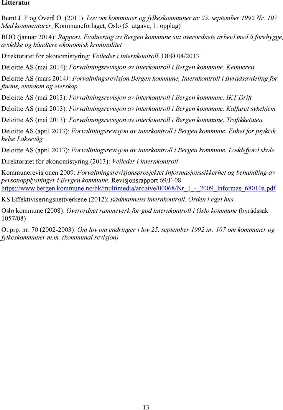 DFØ 04/2013 Deloitte AS (mai 2014): Forvaltningsrevisjon av interkontroll i Bergen kommune.