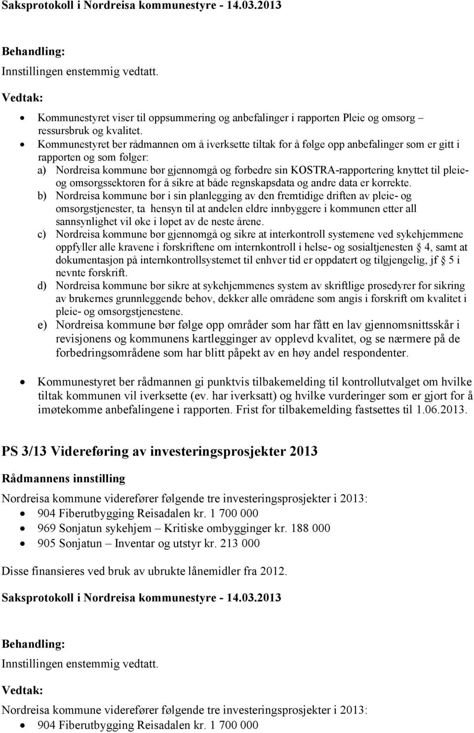 til pleieog omsorgssektoren for å sikre at både regnskapsdata og andre data er korrekte.