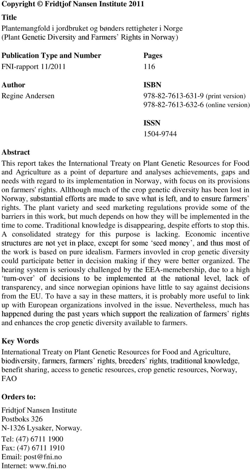 Plant Genetic Resources for Food and Agriculture as a point of departure and analyses achievements, gaps and needs with regard to its implementation in Norway, with focus on its provisions on